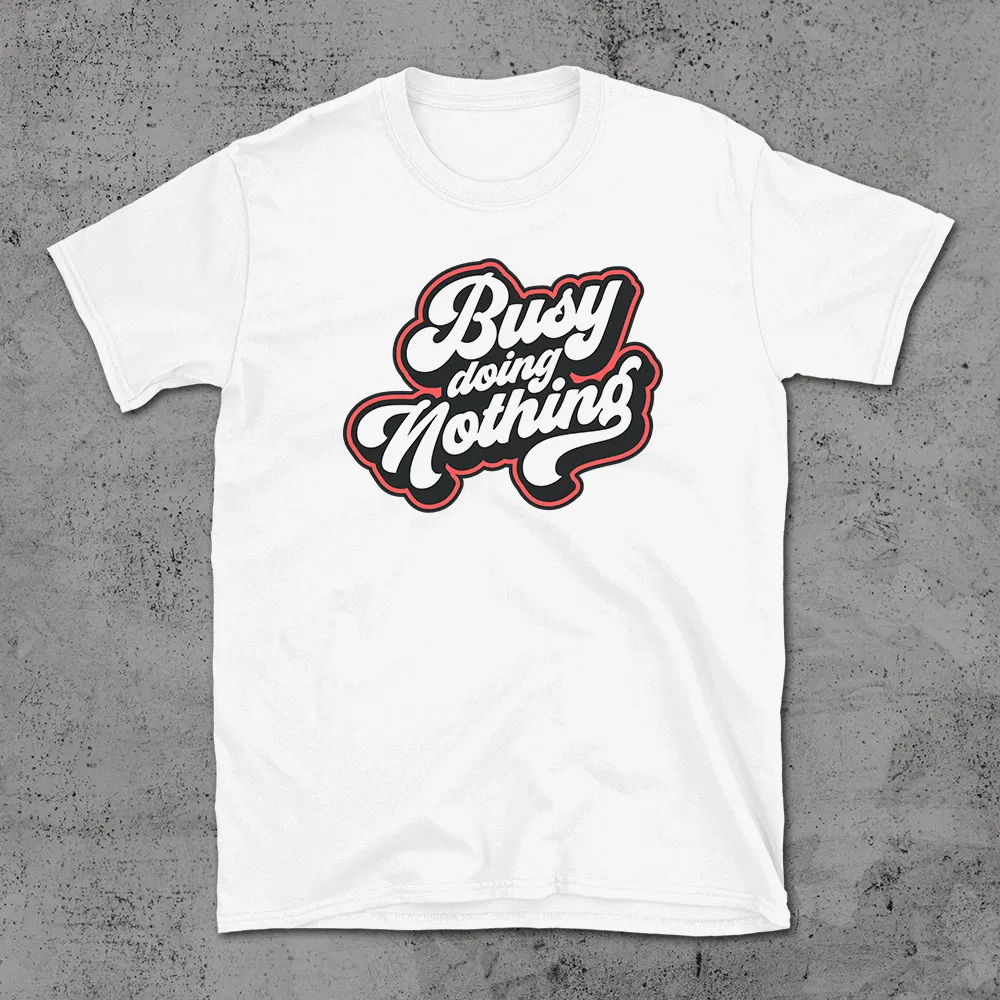 Busy Doing Nothing - T-shirt