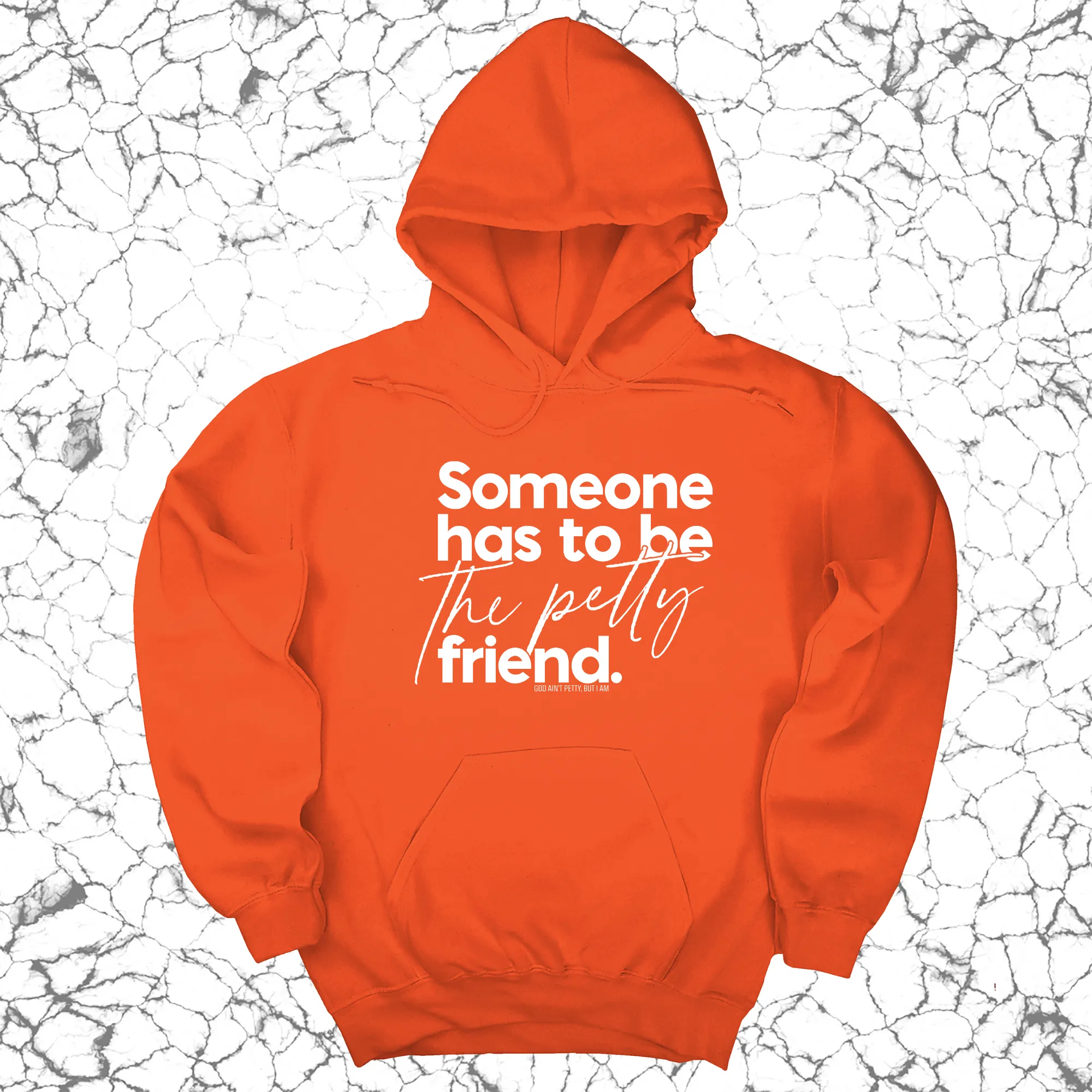 Someone has to be the Petty Friend Unisex Hoodie