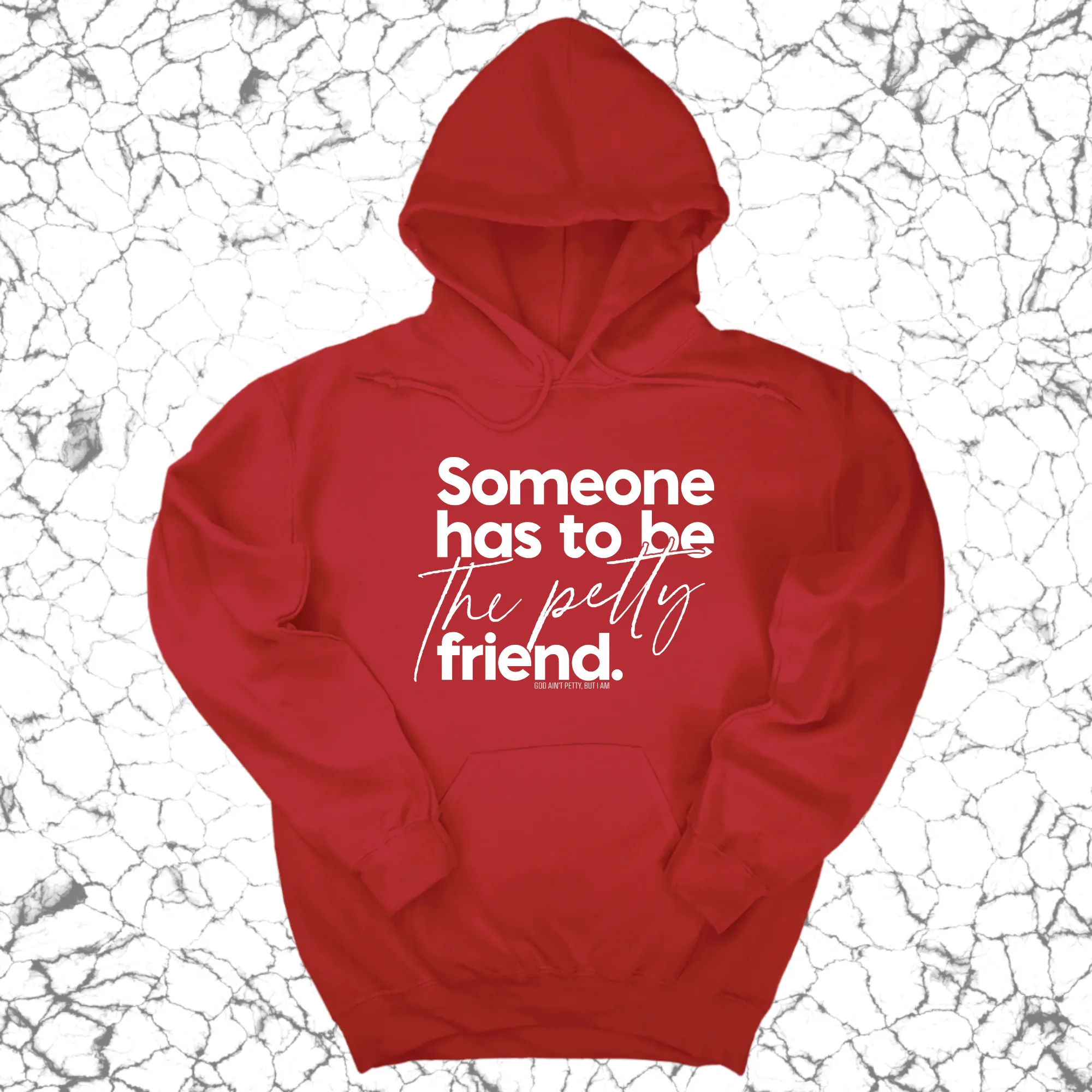 Someone has to be the Petty Friend Unisex Hoodie