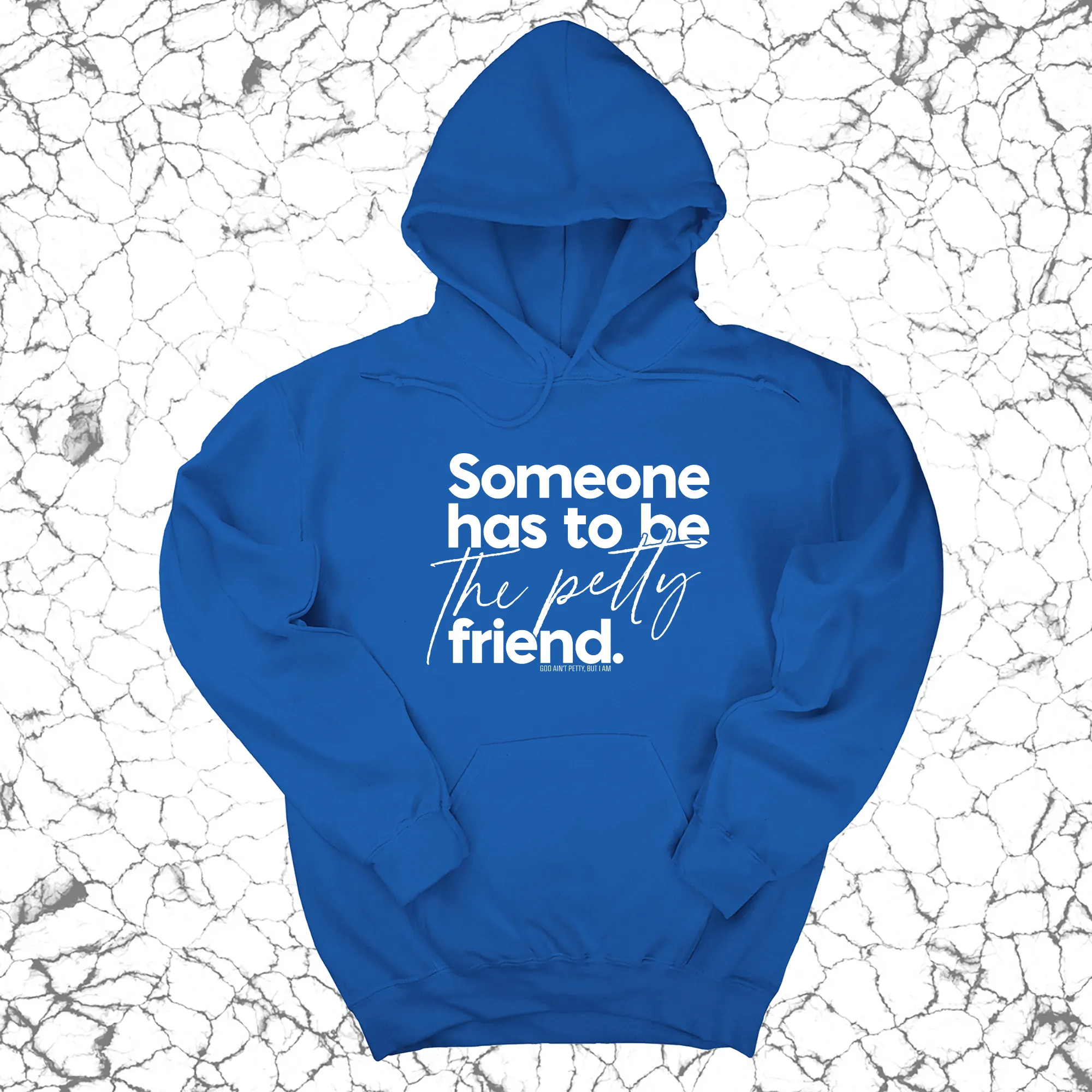 Someone has to be the Petty Friend Unisex Hoodie