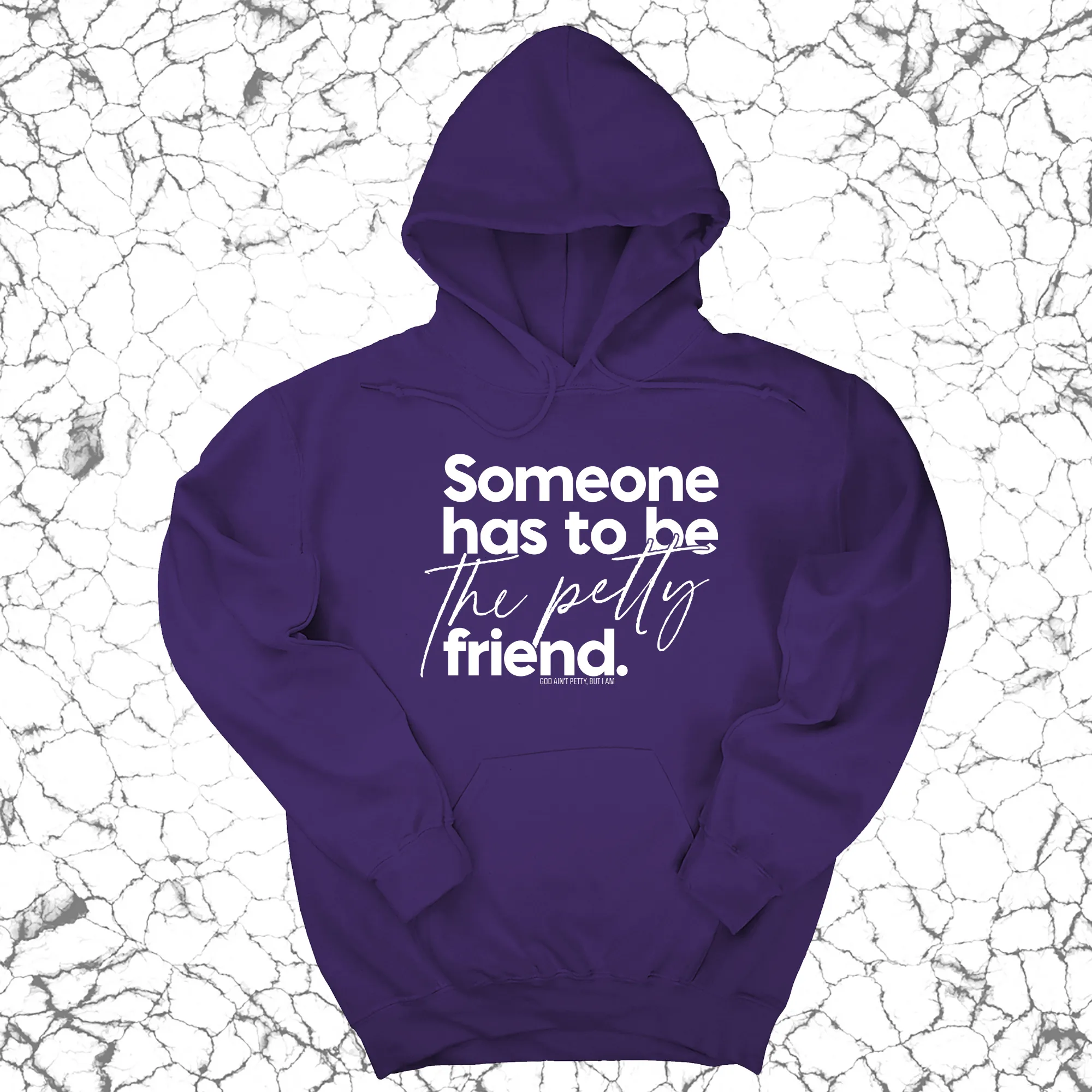 Someone has to be the Petty Friend Unisex Hoodie