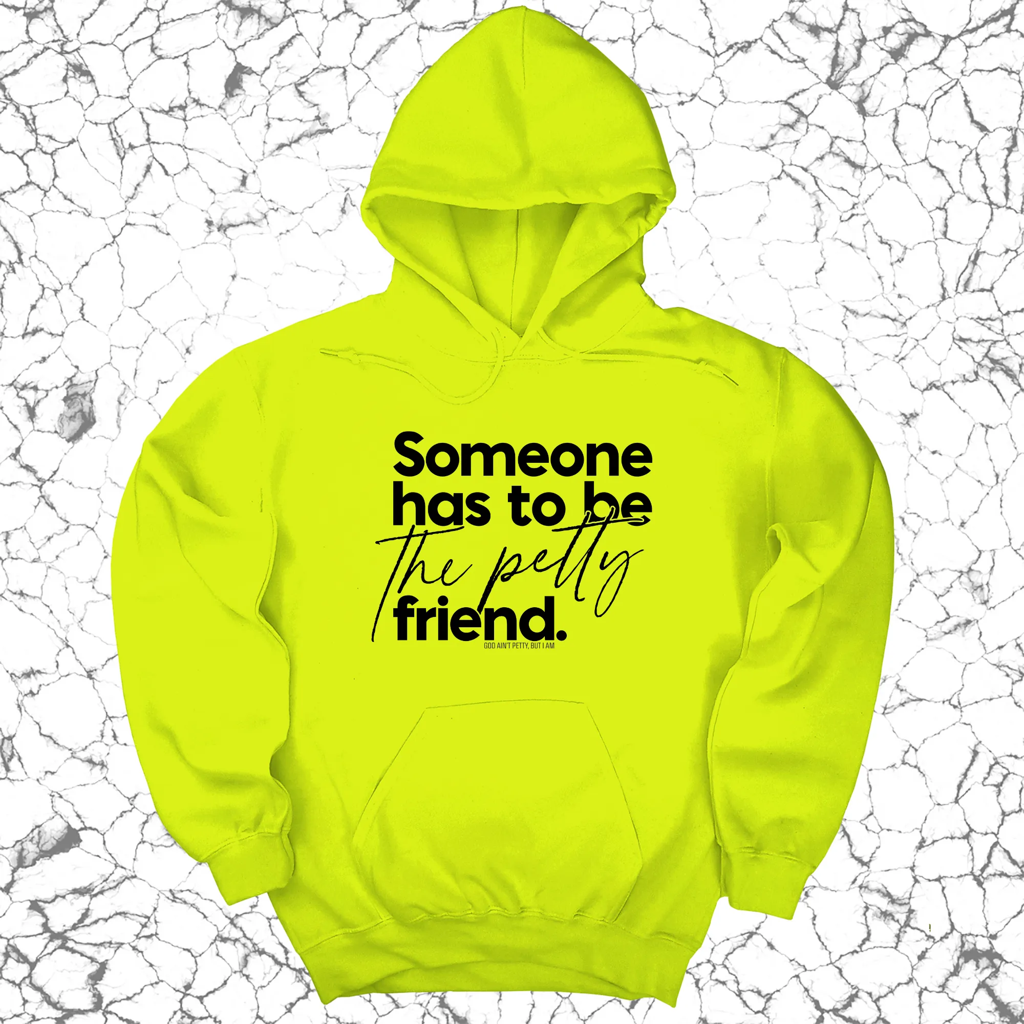 Someone has to be the Petty Friend Unisex Hoodie