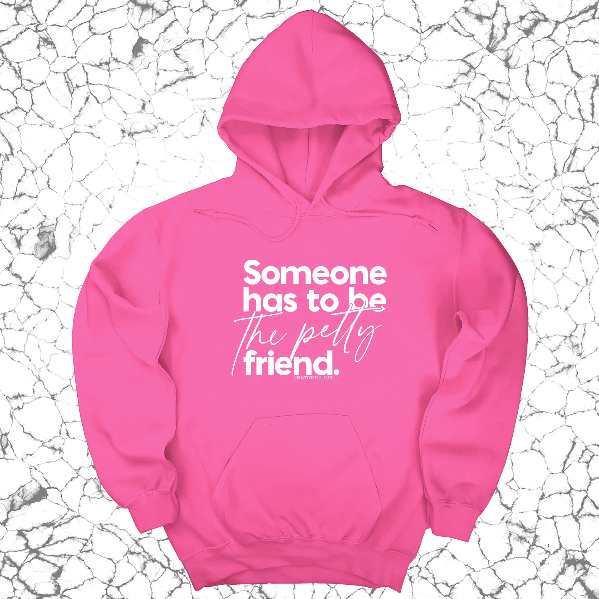 Someone has to be the Petty Friend Unisex Hoodie