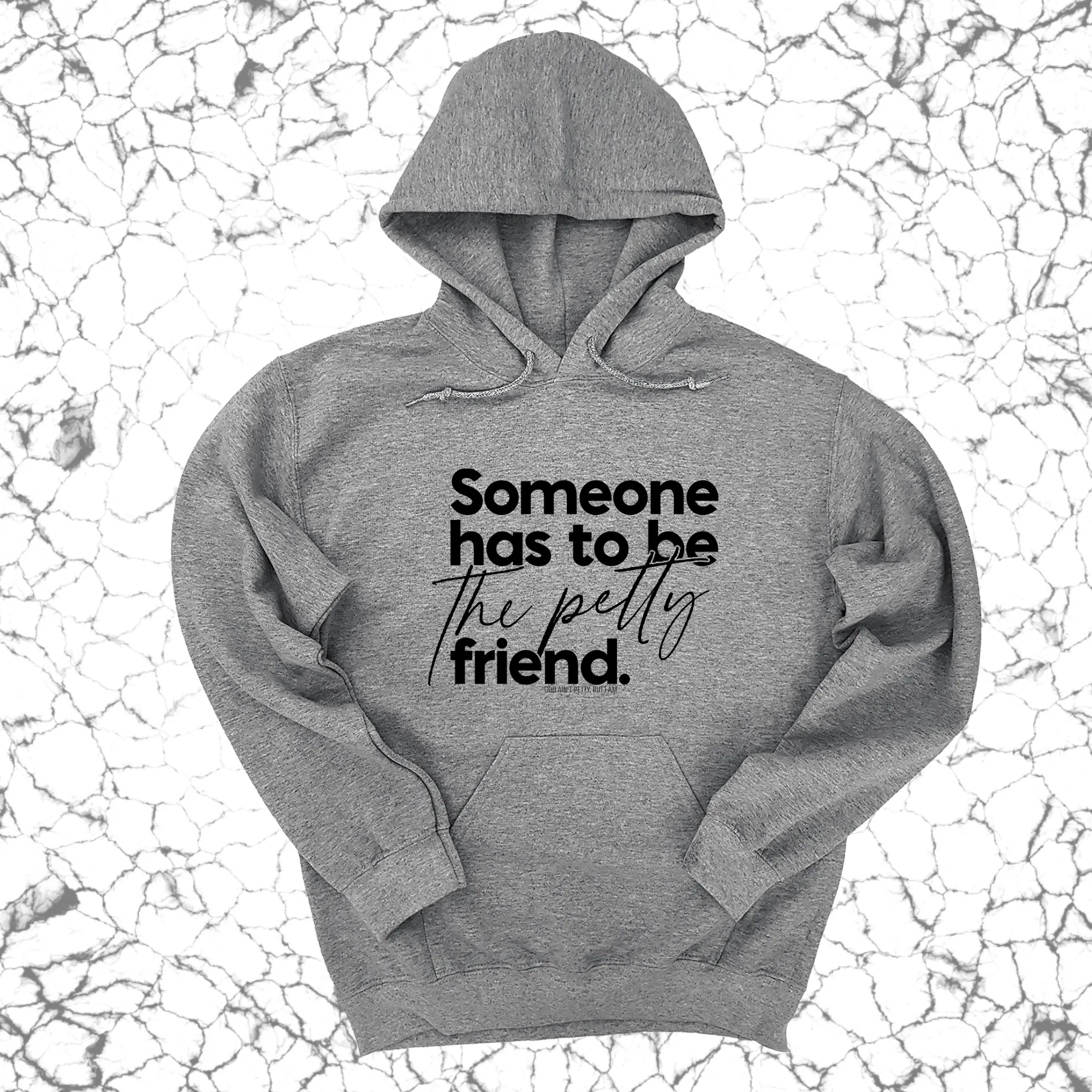 Someone has to be the Petty Friend Unisex Hoodie